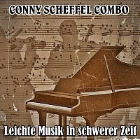 Conny Scheffel Combo – Leichte Musik in schwerer Zeit