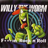 Willy The Worm – F****in Rock´n Roll