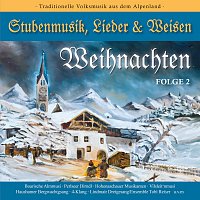 Boarische Almmusi, Perlseer Dirndl, Hohenaschauer Musikanten, Vilsleit‘nmusi – Weihnachten - Stubenmusik, Lieder & Weisen Folge 2