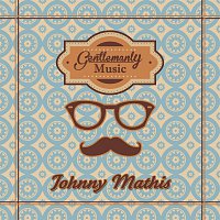 Johnny Mathis – Gentlemanly Music
