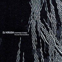 DJ Krush – Stepping Stones: The Self-Remixed Best