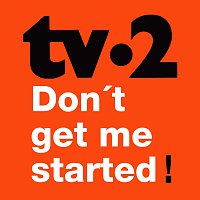 TV-2 – Don't Get Me Started