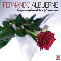 Fernando Albuerne – Quizás Simplemente Te Regale Una Rosa