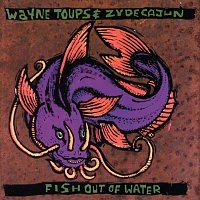 Zydecajun, Wayne Toups – Fish Out Of Water