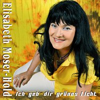 Elisabeth Moser-Hold – Ich geb' dir grunes Licht