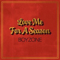 Boyzone – Love Me For A Season