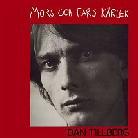 Dan Tillberg – Mors och fars karlek