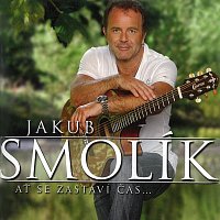 Jakub Smolík – Ať se zastaví čas…