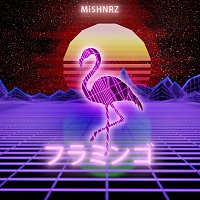 MiSHNRZ – Flamingo