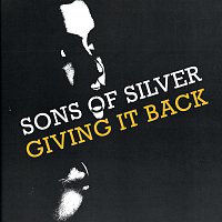 Sons Of Silver – Giving It Back