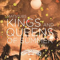Matstubs – Kings And Queens Of Summer