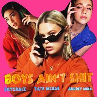 SAYGRACE, Tate McRae & Audrey Mika – Boys Ain't Shit