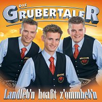 Die Grubertaler – Landleb’n hoaßt z’ommheb’n