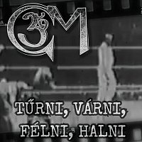 OM – Tűrni, várni, félni, halni