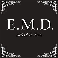 E.M.D. – What Is Love