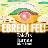 Takats Tamas Blues Band – Ebredj Fel