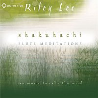 Riley Lee – Shakuhachi Flute Meditations