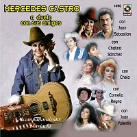 Mercedes Castro, Joan Sebastian, Cornelio Reyna, Chalino Sanchez, Chelo – A Dueto Con Sus Amigos