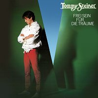 Tommy Steiner – Frei sein fur die Traume