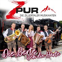 ZPUR - Die Zillertaler Musikanten – Die Berte isch die Härte