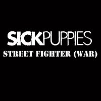 Sick Puppies – Street Fighter War