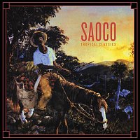 Tropical Classics: Saoco (2013 Remastered Version)