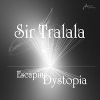 Sir Tralala – Escaping Dystopia