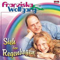 Franziska, Wolfgang – Sieh den Regenbogen