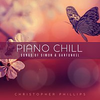 Christopher Phillips – Piano Chill: Songs of Simon & Garfunkel