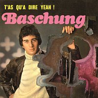 Alain Bashung – T'as qu'a dire Yeah !