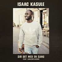 Isaac Kasule – Sir Det Med En Sang (feat. Ankerstjerne)