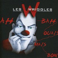 Les Wriggles – Ah bas ouais mais bon