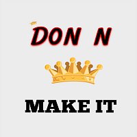 Don N – Make It