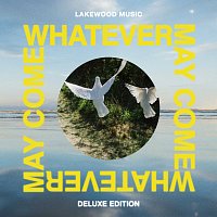 Lakewood Music – Whatever May Come [Deluxe]