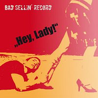BAD SELLIN' RECORD – Hey, Lady!