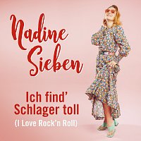 Nadine Sieben – Ich find' Schlager toll (I Love Rock'n Roll)