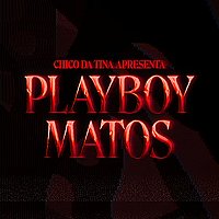 Chico da Tina – PLAYBOY MATOS