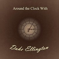 Duke Ellington – Around the Clock With