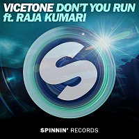 Vicetone – Don't You Run (feat. Raja Kumari)