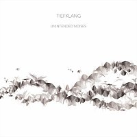 Tiefklang – Unintended Noises