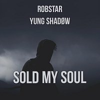 Yung Shadøw, Robstar – Sold My Soul