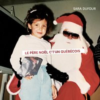 Sara Dufour – Le Pere Noel c't'un québécois