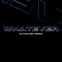 WHATEVER [Altmayer Remix]