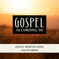 Olivia Newton-John, Gospel According To – Grace And Gratitude [Choir Version]