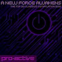 Pro-Active – A New Force Awakens [The Top 20 Classics Compilation 2016]