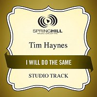 Tim Haynes – I Will Do The Same