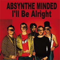 Absynthe Minded – I'll Be Alright