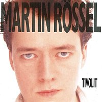 Martin Rossel – Tivolit