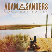 Adam Sanders – Good Day To Fly