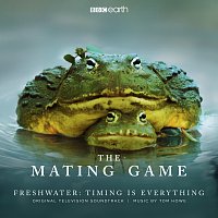 Tom Howe – The Mating Game - Freshwater: Timing Is Everything [Original Television Soundtrack]